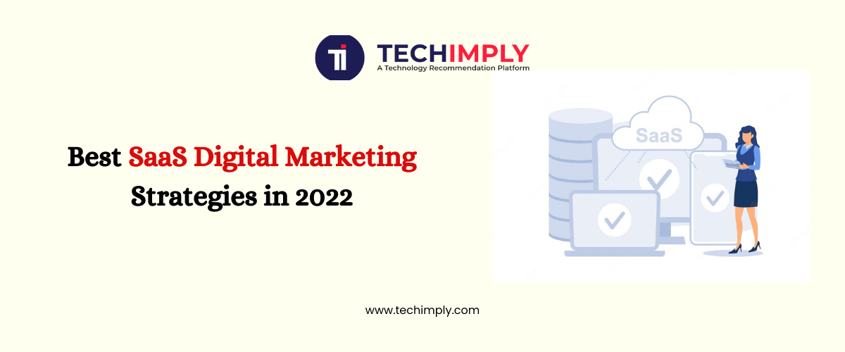 Best SaaS Digital Marketing Strategies in 2022